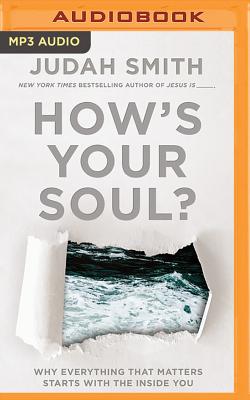 How's Your Soul?: Why Everything That Matters Starts with the Inside You HOWS YOUR SOUL M [ Judah Smith ]
