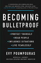 Becoming Bulletproof: Protect Yourself, Read People, Influence Situations, and Live Fearlessly BECOMING BULLETPROOF 