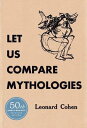 Let Us Compare Mythologies LET US COMPARE MYTHOLOGIES Leonard Cohen