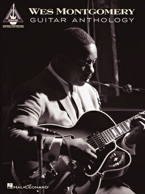 Wes Montgomery Guitar Anthology WES MONTGOMERY GUITAR ANTHOLOG （Guitar Recorded Versions） 