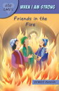 God Cares When I Am Strong: Friends in the Fire GOD CARES WHEN I AM STRONG (God ...
