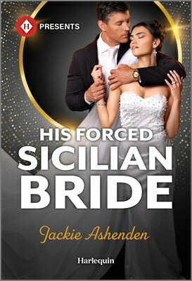 His Forced Sicilian Bride HIS FORCED SICILIAN BRIDE ORIG Jackie Ashenden