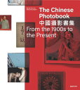 The Chinese Photobook, from the 1900s to the Present: Mid-Sized Edition CHINESE ...