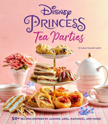 Disney Princess Tea Parties Cookbook (Kids Cookbooks, Disney Fans) DISNEY PRINCESS TEA PARTIES CK （Disney Princess） [ Sarah Walker Caron ]