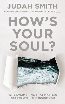 How's Your Soul?: Why Everything That Matters Starts with the Inside You HOWS YOUR SOUL LIB/E 5D [ Judah Smith ]