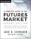 A Complete Guide to the Futures Market: Technical Analysis, Trading Systems, Fundamental Analysis, O COMP GT THE FUTURES MARKET 2/E （Wiley Trading） Jack D. Schwager