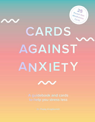 Cards Against Anxiety Guidebook & Card Set: A Guidebook and Cards to Help You Stress Less [With Card CARDS AGAINST ANXIETY GDBK & C [ Pooky Knightsmith ]