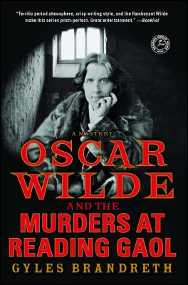 Oscar Wilde and the Murders at Reading Gaol: A Mystery OSCAR WILDE & THE MURDERS AT R （Oscar Wilde Murder Mystery） 