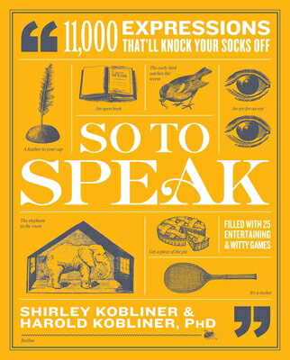 So to Speak: 11,000 Expressions That'll Knock Your Socks Off SO TO SPEAK 