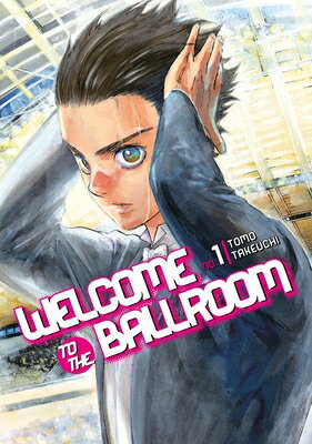 Welcome to the Ballroom, Volume 1 WELCOME TO THE BALLROOM V01 （Welcome to the Ballroom） [ Tomo Takeuchi ]