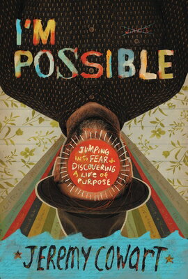I'm Possible: Jumping Into Fear and Discovering a Life of Purpose IM POSSIBLE [ Jeremy Cowart ]
