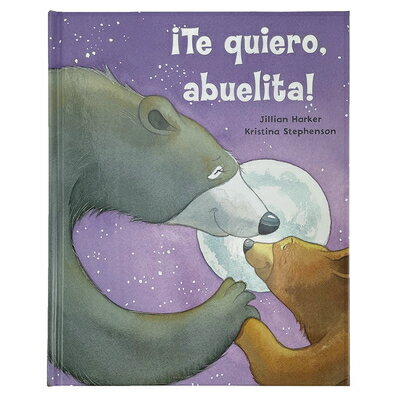 Te Quiero, Abuelita! I Love You, Grandma! (Spanish Edition) SPA-TE QUIERO ABUELITA I LOVE 