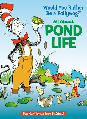 Would You Rather Be a Pollywog? All about Pond Life WOULD YOU RATHER BE A POLLYWOG （Cat in the Hat's Learning Library） [ Bonnie Worth ]