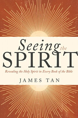 樂天商城 - Seeing the Spirit: Revealing the Holy Spirit in Every Book of the Bible SEEING THE SPIRIT [ James Tan ]