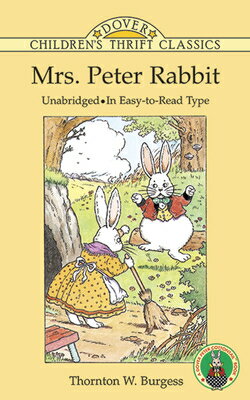 Mrs. Peter Rabbit MRS PETER RABBIT （Dover Children 039 s Thrift Classics） Thornton W. Burgess