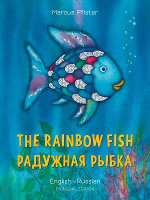 The Rainbow Fish/Bi: Libri - Eng/Russian RUS-RAINBOW FISH/BI LIBRI - EN （Bi: Libri） Marcus Pfister