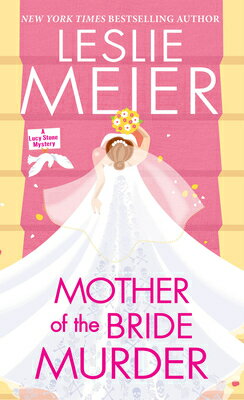 Mother of the Bride Murder MOTHER OF THE BRIDE MURDER （Lucy Stone Mystery） [ Leslie Meier ]