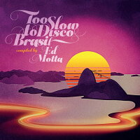 ED MOTTA PRESENTS TOO SLOW TO DISCO BRASIL