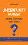 Uncertainty Rules?: Making Uncertainty Work for You