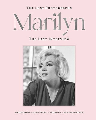 Marilyn: The Lost Photographs, the Last Interview MARILYN THE LOST PHOTOGRAPHS T 