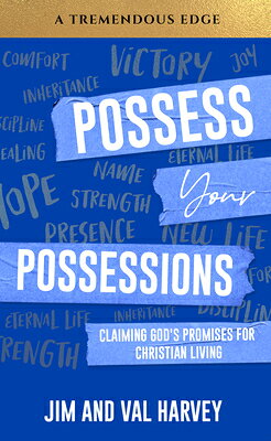 Possess Your Possessions: Claiming God's Promises for Christian Living POSSESS YOUR POSSESSIONS CLAIM （A Tremendous Edge） 