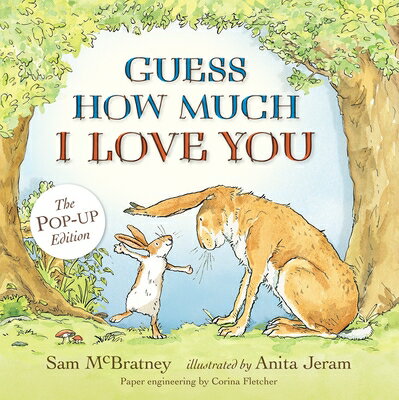 Guess How Much I Love You: Pop-Up: (An Interative 3D Pop-Up & Pull-Tab Edition of the Classic Baby B
