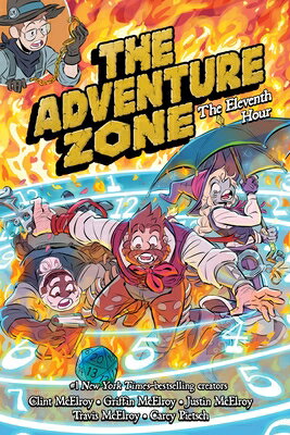 The Adventure Zone: The Eleventh Hour ADV ZONE THE 11TH HOUR （Adventure Zone） [ Clint McElroy ]
