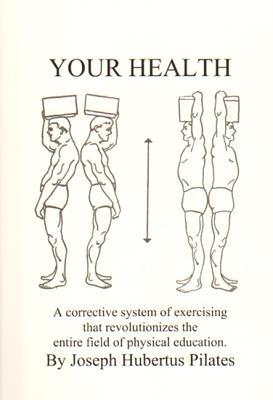 Your Health: A Corrective System of Exercising That Revolutionizes the Entire Field of Physical Educ