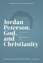 Jordan Peterson, God, and Christianity: The Search for a Meaningful Life JORDAN PETERSON GOD & CHRISTIA 