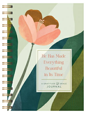 He Has Made Everything Beautiful in Its Time: A Gratitude & Grace Journal HE HAS MADE EVERYTHING BEAUTIF （Gratitude & Grace） 