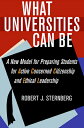 What Universities Can Be: A New Model for Preparing Students for Active Concerned Citizenship and Et WHAT UNIVERSITIES CAN BE 