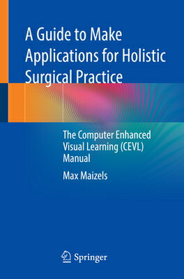 A Guide to Make Applications for Holistic Surgical Practice: The Computer Enhanced Visual Learning (