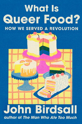 What Is Queer Food?: How We Served a Revolution WHAT IS QUEER FOOD [ John Birdsall ]
