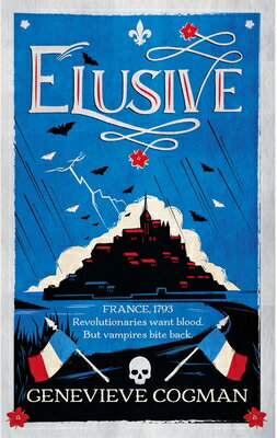 Elusive: An Electrifying Tale of Magic and Vampires in Revolutionary France ELUSIVE （Scarlet Revolution） [ Genevieve Cogman ]