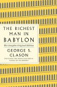 The Richest Man in Babylon: The Complete Original Edition Plus Bonus Material: (A GPS Guide to Life) RICHEST MAN IN BABYLON THE COM （GPS Guides to Life） George S. Clason