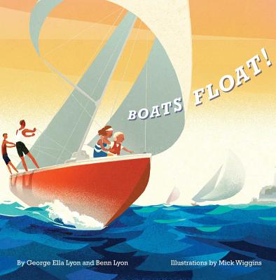 Boats Float! BOATS FLOAT [ George Ella Lyon ]