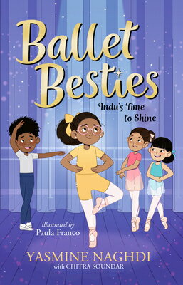 Ballet Besties: Indu's Time to Shine BALLET BESTIES INDUS TIME TO S （Ballet Besties） [ Yasmine Naghdi ]