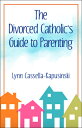 The Divorced Catholic's Guide to Parenting DIVORCED CATHOLICS GT PARENTIN [ Lynn...
