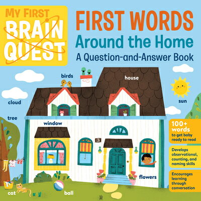 My First Brain Quest First Words: Around the Home: A Question-And-Answer Book MY 1ST BRAIN QUEST 1ST WORDS A （Brain Quest Board Books） [ Workman Publishing ]