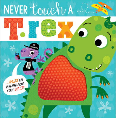 Never Touch a T. Rex! NEVER TOUCH A T REX [ Rosie Greening ]