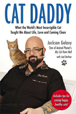 Cat Daddy: What the World's Most Incorrigible Cat Taught Me about Life, Love, and Coming Clean CAT DADDY [ Jackson Galaxy ]