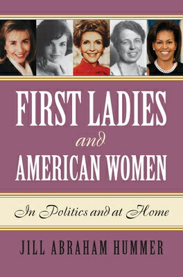 楽天楽天ブックスFirst Ladies and American Women: In Politics and at Home 1ST LADIES & AMER WOMEN [ Jill Abraham Hummer ]