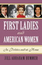 First Ladies and American Women: In Politics and at Home 1ST LADIES & AMER WOMEN...