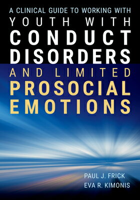 A Clinical Guide to Working with Youth with Conduct Disorders and Limited Prosocial Emotions CLINICAL GT WORKING W/YOUTH W/ 
