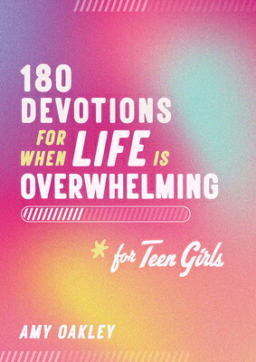 180 Devotions for When Life Is Overwhelming for Teen Girls 180 DEVOTIONS FOR WHEN LIFE IS 