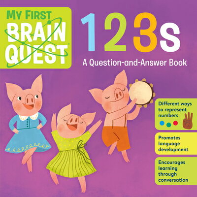 My First Brain Quest 123s: A Question-And-Answer Book MY 1ST BRAIN QUEST 123S （Brain Quest Board Books） Workman Publishing