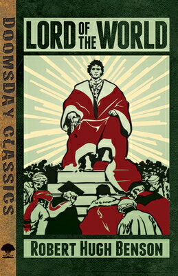 Lord of the World LORD OF THE WORLD （Dover Doomsday Classics） [ Robert Hugh Benson ]