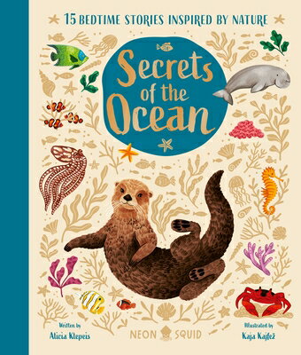 Secrets of the Ocean: 15 Bedtime Stories Inspired by Nature SECRETS OF THE OCEAN （Nature Bedtime Stories） [ Alicia Klepeis ]