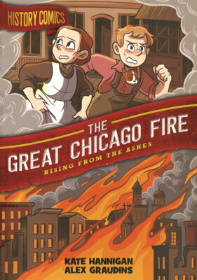 Great Chicago Fire: Rising from the Ashes GRT CHICAGO FIRE （History Comics） Alex Graudins