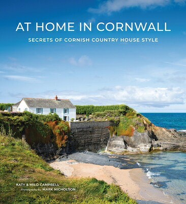 At Home in Cornwall: Secrets of Cornish Country House Style AT HOME IN CORNWALL [ Katy Campbell ]